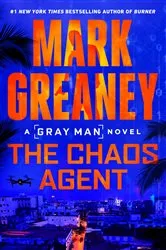 Book cover of The Chaos Agent by Mark Greaney