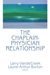 Book cover of The Chaplain-Physician Relationship by Larry Van De Creek