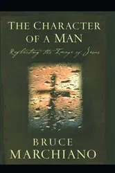 Book cover of The Character of a Man by Bruce Marchiano