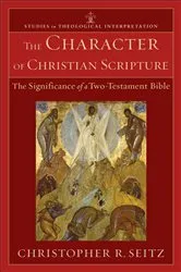 Book cover of The Character of Christian Scripture (Studies in Theological Interpretation) by Christopher R. Seitz