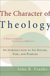 Book cover of The Character of Theology by John R. Franke