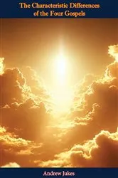 Book cover of The Characteristic Differences of the Four Gospels by Andrew Jukes
