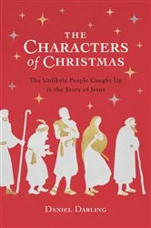 Book cover of The Characters of Christmas by Daniel Darling