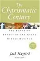 Book cover of The Charismatic Century by Jack W. Hayford