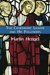 Book cover of The Charismatic Leader and His Followers by Martin Hengel