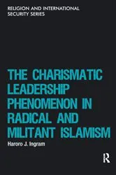 Book cover of The Charismatic Leadership Phenomenon in Radical and Militant Islamism by Haroro J. Ingram