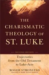 Book cover of The Charismatic Theology of St. Luke (2nd ed.) by Roger Stronstad
