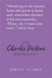 Book cover of The Charles Dickens Miscellany by Jeremy Clarke
