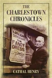Book cover of The Charlestown Chronicles by Cathal Henry