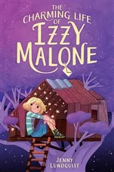 Book cover of The Charming Life of Izzy Malone by Jenny Lundquist