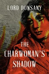 Book cover of The Charwoman's Shadow by Lord Dunsany