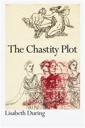 Book cover of The Chastity Plot by Lisabeth During