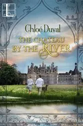 Book cover of The Chateau by the River by Chloé Duval