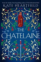 Book cover of The Chatelaine by Kate Heartfield