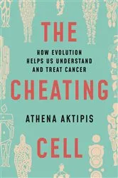Book cover of The Cheating Cell by Athena Aktipis
