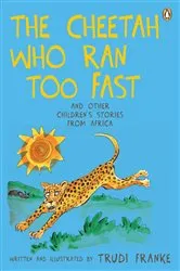 Book cover of The Cheetah Who Ran Too Fast by Trudi Franke
