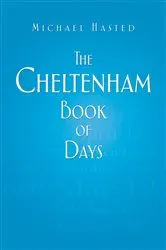 Book cover of The Cheltenham Book of Days by Michael Hasted