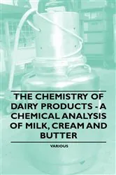 Book cover of The Chemistry of Dairy Products - A Chemical Analysis of Milk, Cream and Butter by Various