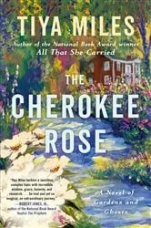 Book cover of The Cherokee Rose by Tiya Miles