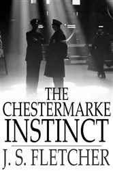 Book cover of The Chestermarke Instinct by J. S. Fletcher