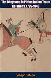Book cover of The Cheyenne in Plains Indian Trade Relations, 1795-1840 by Unknown