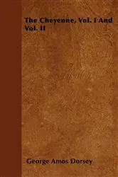 Book cover of The Cheyenne, Vol. I And Vol. II by Unknown