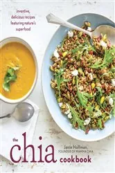 Book cover of The Chia Cookbook by Janie Hoffman