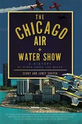 Book cover of The Chicago Air and Water Show: A History of Wings above the Waves by Gerry Souter
