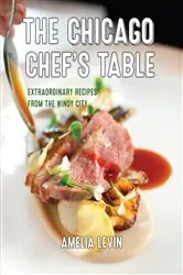 Book cover of The Chicago Chef's Table (2nd ed.) by Amelia Levin