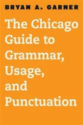 Book cover of The Chicago Guide to Grammar, Usage, and Punctuation by Unknown