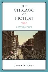 Book cover of The Chicago of Fiction by James A. Kaser