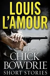 Book cover of The Chick Bowdrie Short Stories Bundle by Louis L'Amour