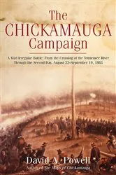 Book cover of The Chickamauga Campaign: A Mad Irregular Battle by David A. Powell