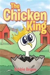 Book cover of The Chicken King by Robbie Brown