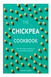 Book cover of The Chickpea Cookbook by Heather Thomas