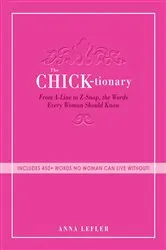 Book cover of The Chicktionary by Anna Lefler