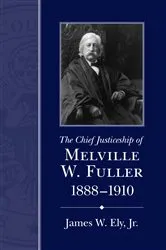 Book cover of The Chief Justiceship of Melville W. Fuller, 1888–1910 by Unknown