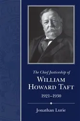 Book cover of The Chief Justiceship of William Howard Taft, 1921–1930 by Unknown