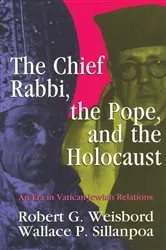 Book cover of The Chief Rabbi, the Pope, and the Holocaust by Wallace P. Sillanpoa