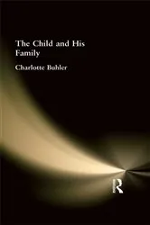 Book cover of The Child and His Family by Charlotte Buhler