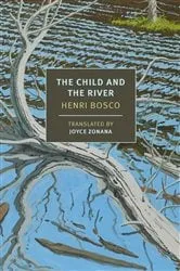 Book cover of The Child and the River by Henri Bosco
