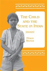 Book cover of The Child and the State in India by Myron Weiner