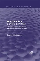 Book cover of The Child as a Cartesian Thinker by Eugene Subbotsky