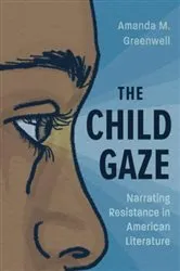 Book cover of The Child Gaze by Amanda M. Greenwell