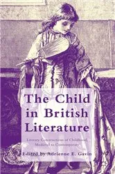 Book cover of The Child in British Literature by A. Gavin