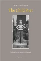 Book cover of The Child Poet by Homero Aridjis