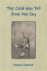 Book cover of The Child who Fell from the Sky by Stephan Chadwick