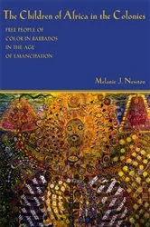 Book cover of The Children of Africa in the Colonies by Melanie J. Newton