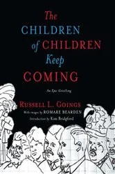 Book cover of The Children of Children Keep Coming by Russell L. Goings