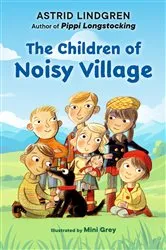 Book cover of The Children of Noisy Village by Astrid Lindgren